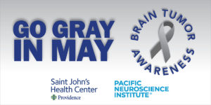 Go Gray in May - Brain Tumor Awareness Month - Saint Johns Health Center